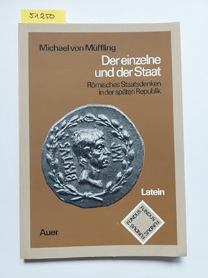 Der einzelne und der Staat : römisches Staatsdenken in der späten Republik ; Leistungskurs Latein...