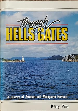 Seller image for Through Hells Gates: A History of Strahan and Macquarie Harbour. for sale by Dial-A-Book