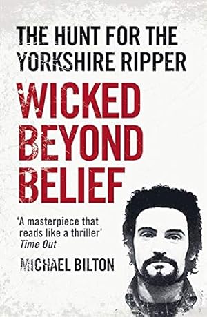 Seller image for Wicked Beyond Belief: The Hunt for the Yorkshire Ripper for sale by Pieuler Store