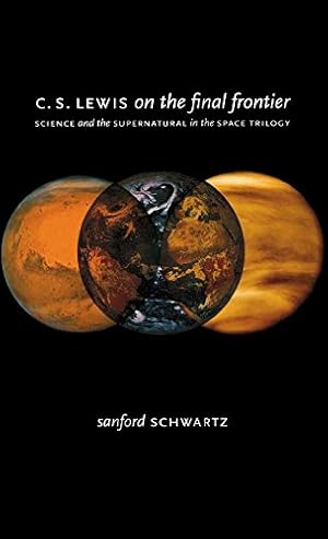 Seller image for C. S. Lewis on the Final Frontier: Science and the Supernatural in the Space Trilogy for sale by Pieuler Store