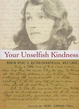 Bild des Verkufers fr Your Unselfish Kindness : Robin Hyde's Autobiographical Writings zum Verkauf von GreatBookPricesUK