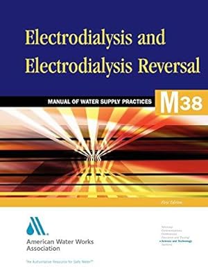 Bild des Verkufers fr M38 Electrodialysis and Electrodialysis Reversal (Manual of Water Supply Practices) zum Verkauf von WeBuyBooks