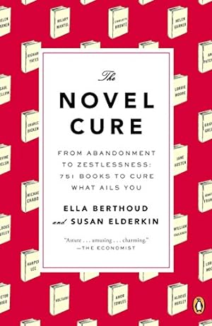 Immagine del venditore per The Novel Cure: From Abandonment to Zestlessness: 751 Books to Cure What Ails You venduto da Pieuler Store