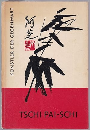 Tschi Pai-Schi. Veröffentlichung der Deutschen Akademie der Künste (= Künstler der Gegenwart, 6)