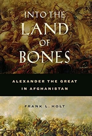 Immagine del venditore per Into the Land of Bones ? Alexander the Great in Afghanistan venduto da Pieuler Store