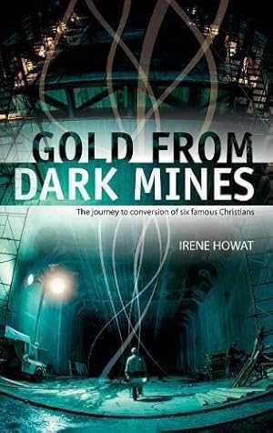 Imagen del vendedor de Gold From Dark Mines: The journey to conversion of six famous Christians (Biography) a la venta por WeBuyBooks