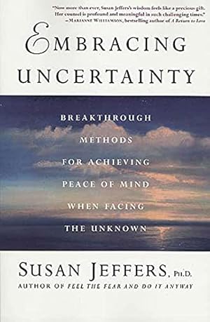 Seller image for Embracing Uncertainty: Breakthrough Methods for Achieving Peace of Mind When Facing the Unknown Jeffers, Susan J. for sale by Pieuler Store