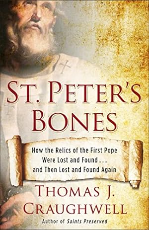 Seller image for St. Peter's Bones: How the Relics of the First Pope Were Lost and Found . . . and Then Lost and Found Again for sale by Pieuler Store