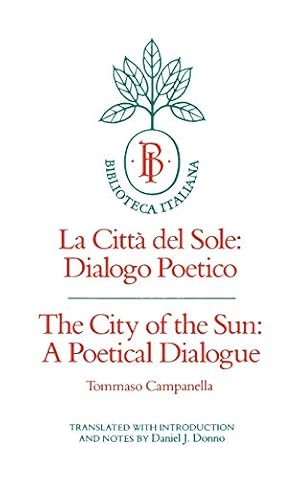Immagine del venditore per The City of the Sun: A Poetical Dialogue (La Citt? del Sole: Dialogo Poetico) (Biblioteca Italiana) (Volume 2) venduto da Pieuler Store