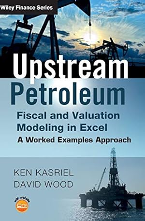 Immagine del venditore per Upstream Petroleum Fiscal and Valuation Modeling in Excel: A Worked Examples Approach venduto da Pieuler Store