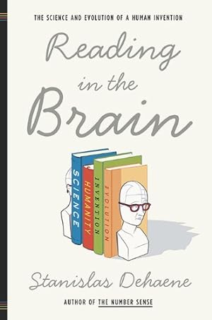 Seller image for Reading in the Brain: The Science and Evolution of a Human Invention for sale by Pieuler Store