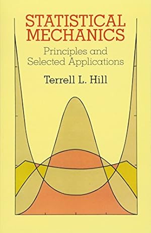 Imagen del vendedor de Statistical Mechanics: Principles and Selected Applications (Dover Books on Physics) a la venta por Pieuler Store