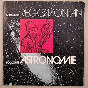 500 Jahre Regiomontan - 500 Jahre Astronomie.