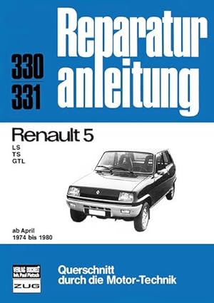 Seller image for Renault 5 LS/TS/GTL (ab Apr. 1974 bis 1980) for sale by BuchWeltWeit Ludwig Meier e.K.
