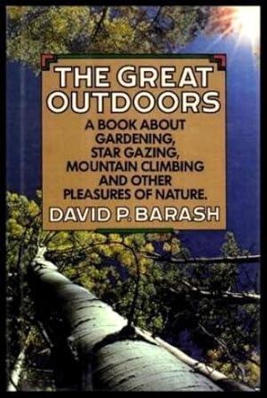 THE GREAT OUTDOORS - A Book About Gardening, Star Gazing, Mountain Climbing and Other Pleasures o...