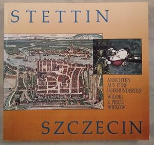 Stettin. Ansichten aus fünf Jahrhunderten. Museum Ostdeutsche Galerie Regensburg.