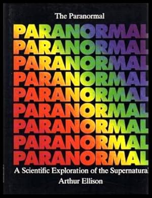 THE PARANORMAL - A Scientific Exploration of the Supernatural