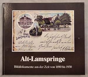 Alt-Lamspringe. Bilddokumente aus der Zeit von 1890 bis 1930.