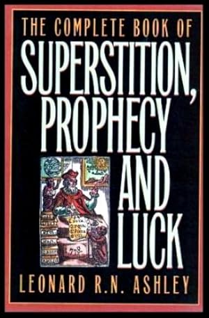 Seller image for THE COMPLETE BOOK OF SUPERSTITION, PROPHECY AND LUCK for sale by W. Fraser Sandercombe