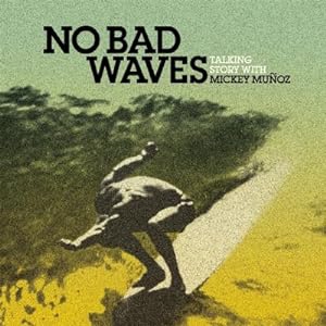 Imagen del vendedor de No Bad Waves: Talking Story with Mickey Muoz (Hardback or Cased Book) a la venta por BargainBookStores