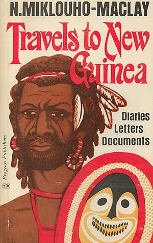 Travels to New Guinea : Diaries, Letters, Documents