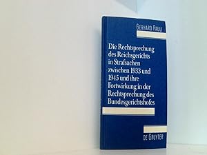 Die Rechtsprechung des Reichsgerichts in Strafsachen zwischen 1933 und 1945 und ihre Fortwirkung ...