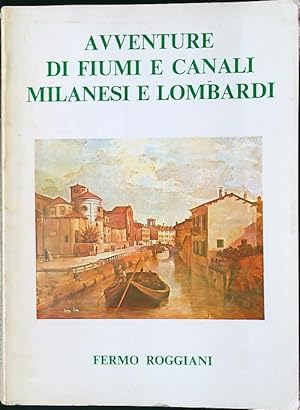 Imagen del vendedor de Avventure di fiumi e canali milanesi e lombardi a la venta por Librodifaccia