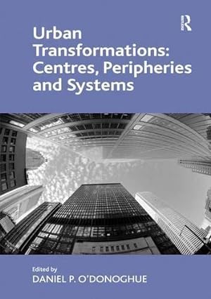 Image du vendeur pour Urban Transformations: Centres, Peripheries and Systems mis en vente par WeBuyBooks