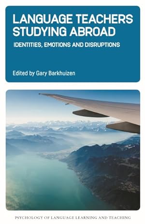 Seller image for Language Teachers Studying Abroad : Identities, Emotions and Disruptions for sale by GreatBookPrices