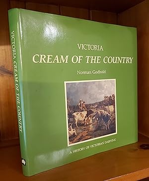 VICTORIA CREAM OF THE COUNTRY. A History of Victorian Dairying.
