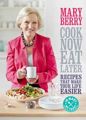 Imagen del vendedor de Cook Now, Eat Later : Recipes That Make Your Life Easier a la venta por GreatBookPrices