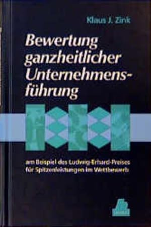 Bewertung ganzheitlicher Unternehmensführung am Beispiel des Ludwig-Erhard-Preises für Spitzenlei...