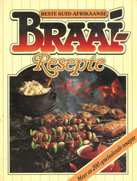 Seller image for Beste Suid-Afrikaanse Braai resepte. Meer as 200 opwindende resepte. for sale by Eaglestones
