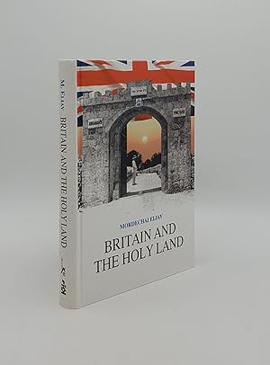 Seller image for BRITAIN AND THE HOLY LAND Selected Documents from the British Consulate in Jerusalem for sale by Rothwell & Dunworth (ABA, ILAB)