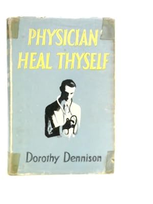 Bild des Verkufers fr Physician Heal Thyself. A Novel. zum Verkauf von World of Rare Books