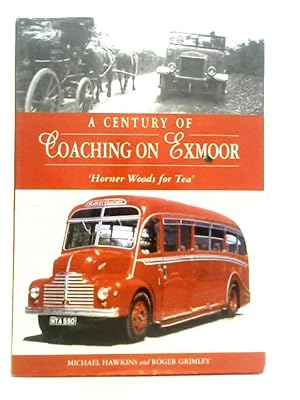 Bild des Verkufers fr A Century of Coaching on Exmoor: Homer Woods for Tea zum Verkauf von World of Rare Books