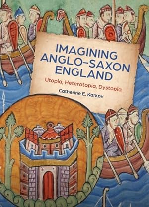 Seller image for Imagining Anglo-saxon England : Utopia, Heterotopia, Dystopia for sale by GreatBookPrices