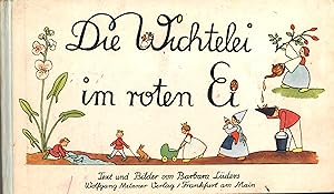 Imagen del vendedor de Die Wichtelei im roten Ei; Text und Bilder von Barabar Lders a la venta por Walter Gottfried