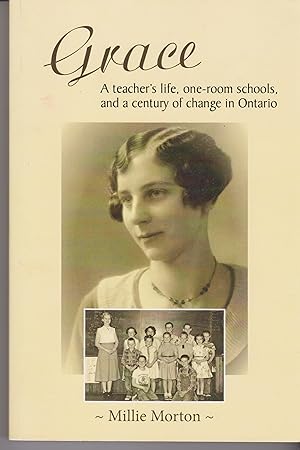 Grace: A Teacher's Life, One-room Schools, and a Century of Change in Ontario