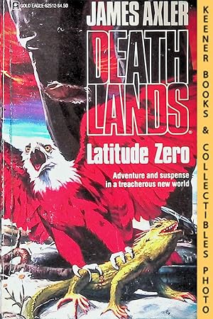 Latitude Zero: Volume 12 of Deathlands Series: Deathlands Series