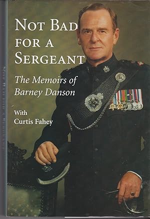 Not Bad for a Sergeant: The Memoirs of Barney Danson