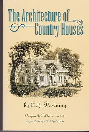 The Architecture of Country Houses (Reprint of 1854 Edition)