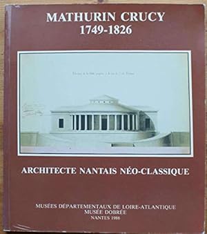 Seller image for Mathurin Crucy, 1749-1826 Architecte Nantais Neo-Classique for sale by MaxiBooks