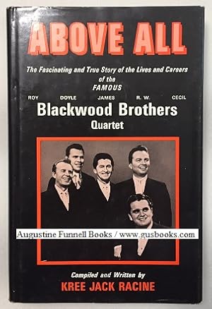 Image du vendeur pour ABOVE ALL, The Fascinating and True Story of the Lives and Careers of the Famous Blackwood Brothers Quartet (signed) mis en vente par Augustine Funnell Books