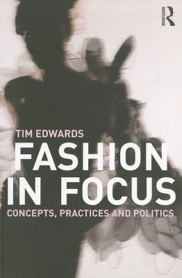 Imagen del vendedor de Fashion in Focus: Concepts, Practices and Politics (Paperback or Softback) a la venta por BargainBookStores