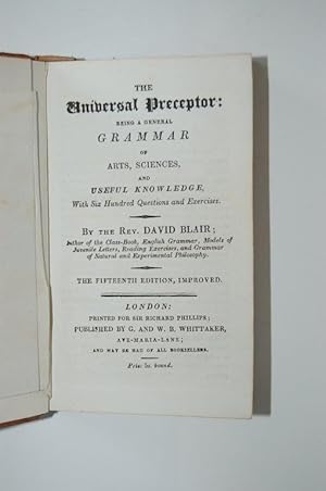 Seller image for The Universal Preceptor: Being a General Grammar of Arts, Sciences, and Useful Knowledge, with Six Hundred Questions and Exercises. for sale by Forest Books, ABA-ILAB
