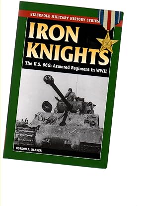 Imagen del vendedor de Iron Knights: the United States 66th Armored Regiment, 1918-1945 a la venta por Mossback Books
