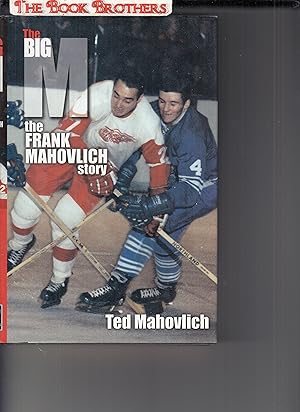 Imagen del vendedor de The Big M: The Frank Mahovlich Story a la venta por THE BOOK BROTHERS