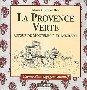 Seller image for La Provence Verte. Autour de Montlimar et Dieulefit for sale by Librairie Seigneur