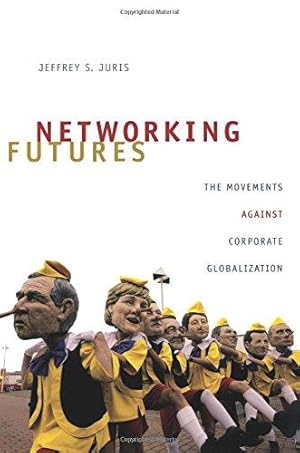 Seller image for Networking Futures: The Movements against Corporate Globalization (Experimental Futures) for sale by WeBuyBooks
